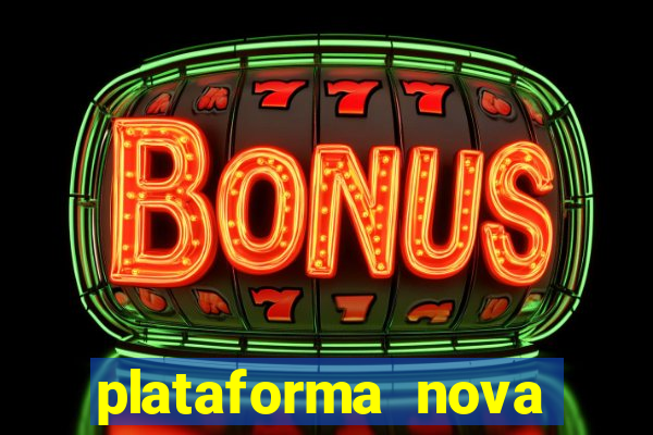 plataforma nova pagando muito hoje